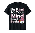 Be Kind To Your Mind Read Books Mental T-Shirt - Unique Graphic for Adults - T-Shirt, Sweatshirt, Hoodie