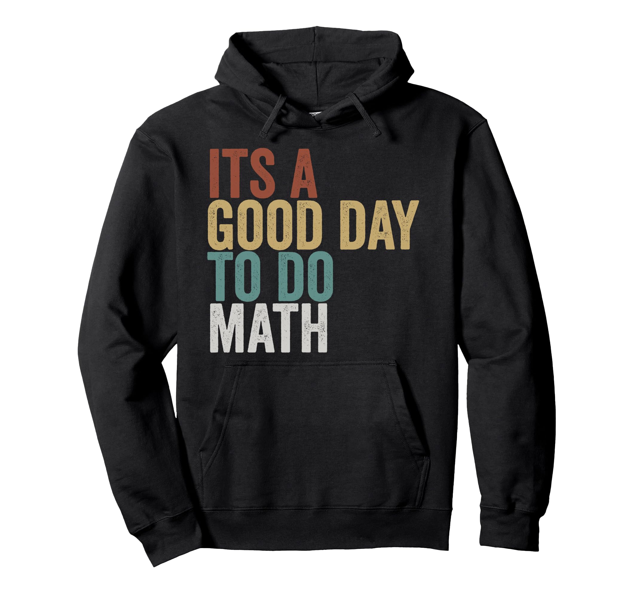 Its Good Day To Do Math Teacher Hoodie - Novelty Apparel Men Women - T-Shirt, Sweatshirt, Hoodie