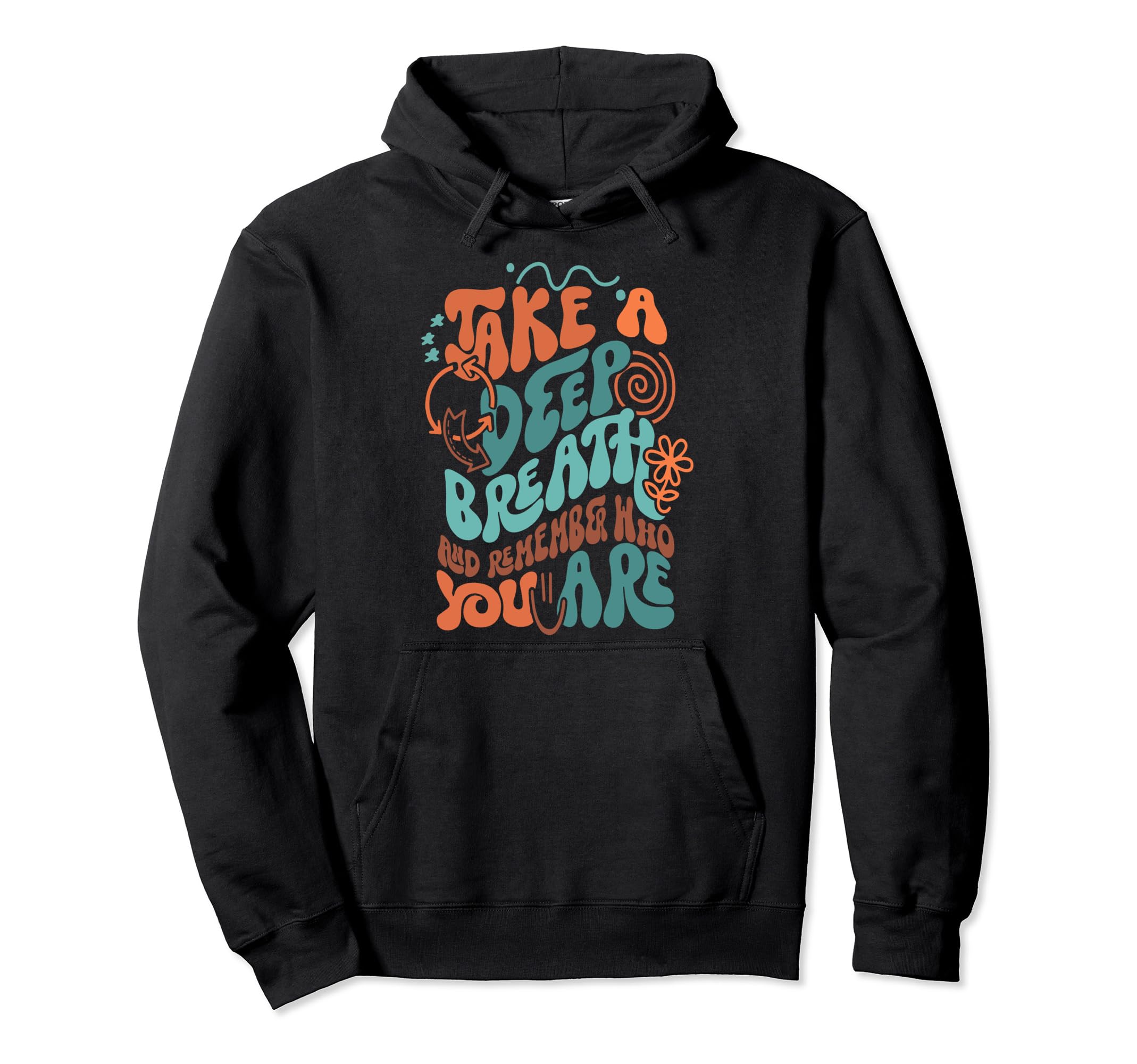 Take Deep Breath And Remember Who You Hoodie - Trendy Graphic Men Women - T-Shirt, Sweatshirt, Hoodie