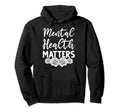 Mental Health Awareness Mental Health Hoodie - Unique Graphic for Adults - T-Shirt, Sweatshirt, Hoodie