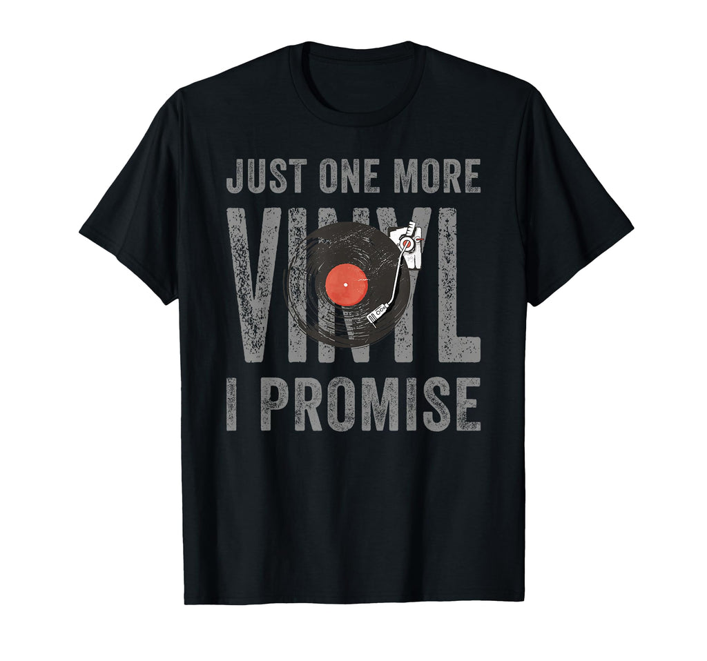 Just One More Vinyl Record Player T-Shirt - Fun Novelty Design for Adults - T-Shirt, Sweatshirt, Hoodie