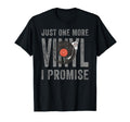 Just One More Vinyl Record Player T-Shirt - Fun Novelty Design for Adults - T-Shirt, Sweatshirt, Hoodie