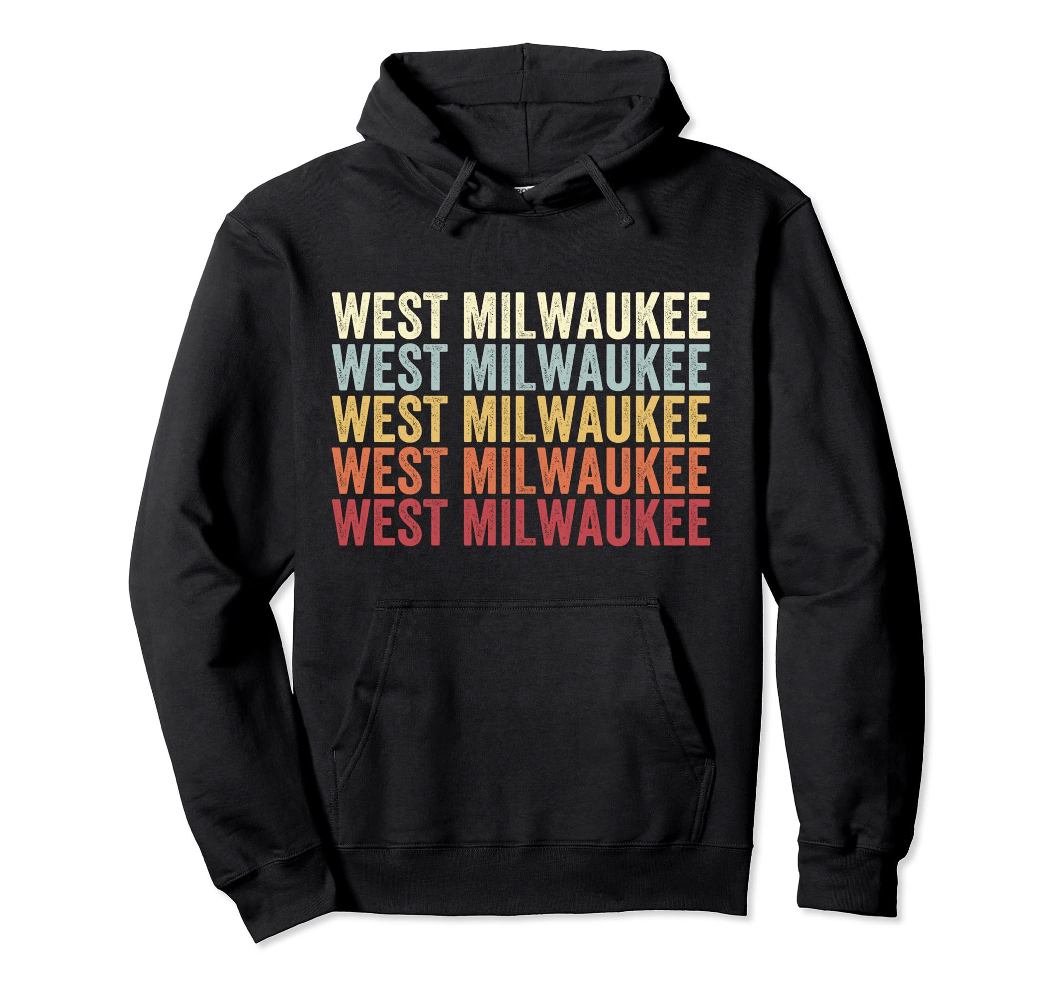 West Milwaukee Wisconsin West Milwaukee Wi Hoodie - Novelty Apparel Unisex - T-Shirt, Sweatshirt, Hoodie