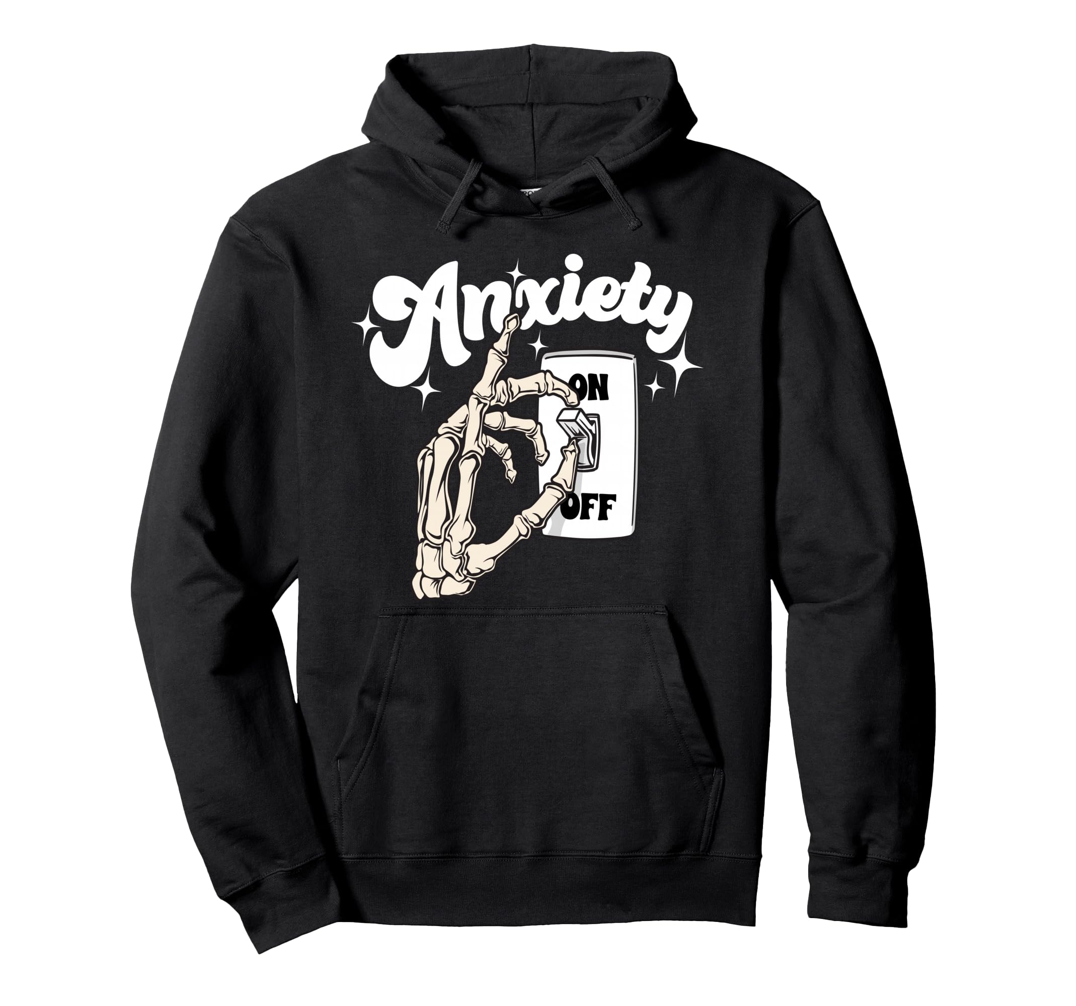 Skeleton Hand Anxiety Off Switch Hoodie - Streetwear Style Men Women - T-Shirt, Sweatshirt, Hoodie
