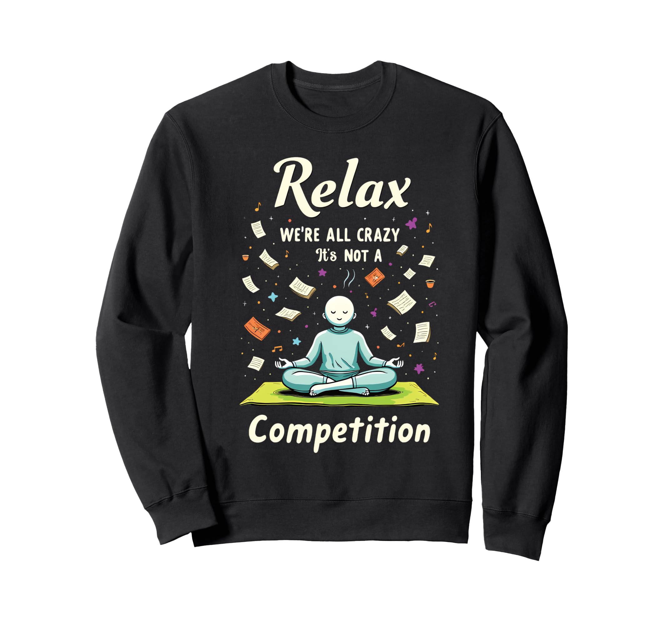 Relax Were All Crazy Its Not Sweatshirt - Custom Art Print for Adults - T-Shirt, Sweatshirt, Hoodie
