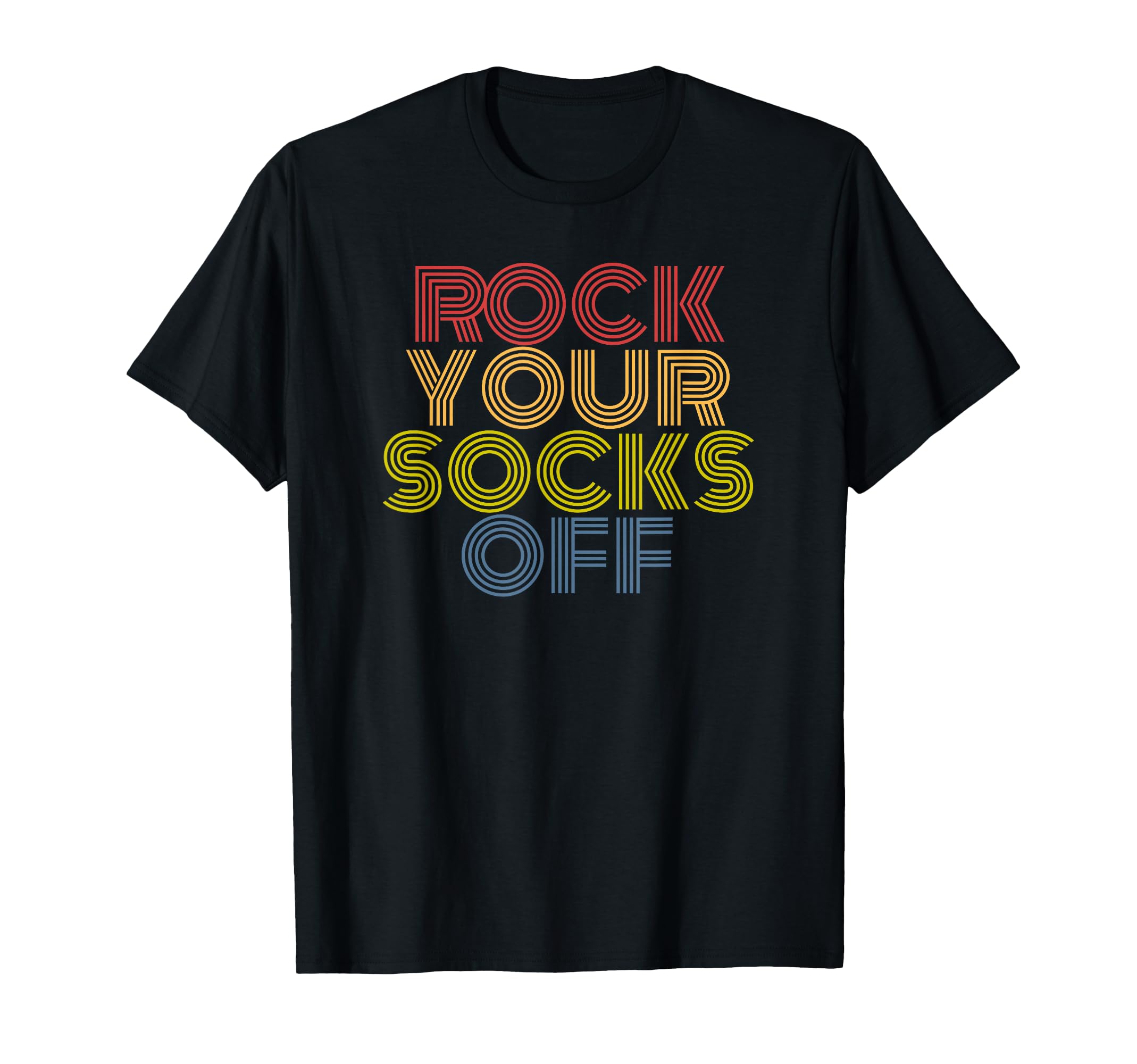 Rock Your Socks Off Typography T-Shirt - Fun Novelty Design for Adults - T-Shirt, Sweatshirt, Hoodie