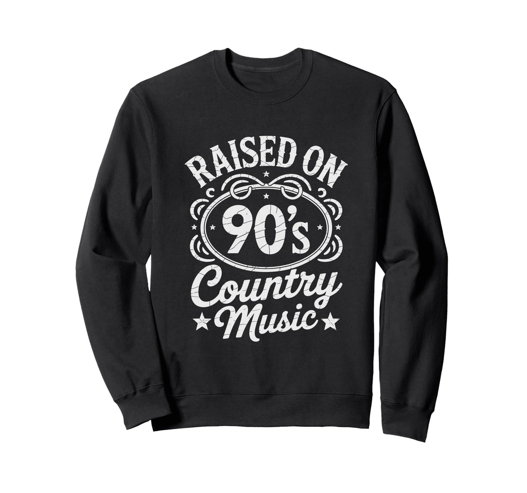 Raised 90S Country Music Lover Sweatshirt - Streetwear Style Men Women - T-Shirt, Sweatshirt, Hoodie