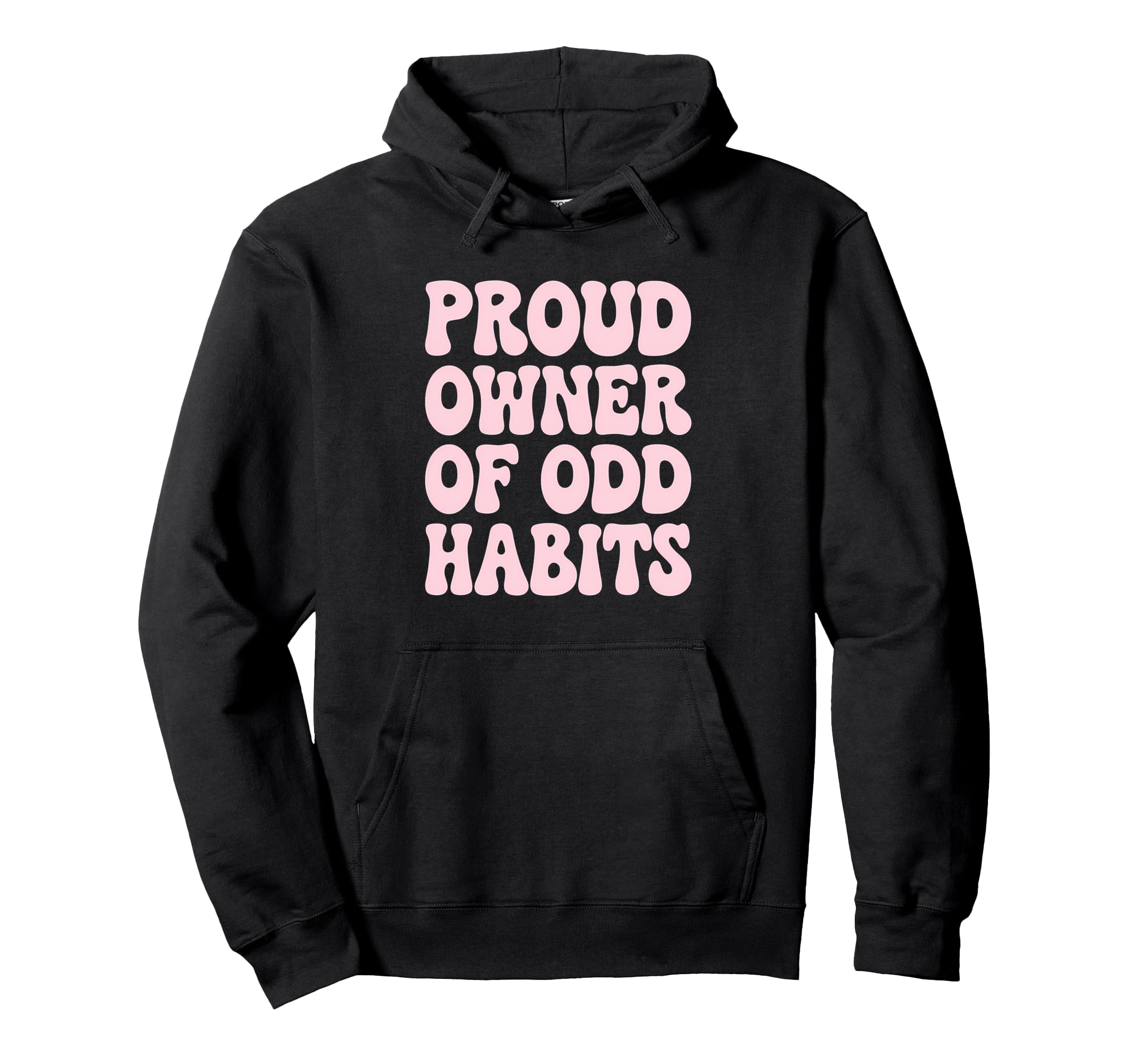 Proud Owner Odd Habits Funny Quirky Hoodie - Minimalist Print Unisex - T-Shirt, Sweatshirt, Hoodie