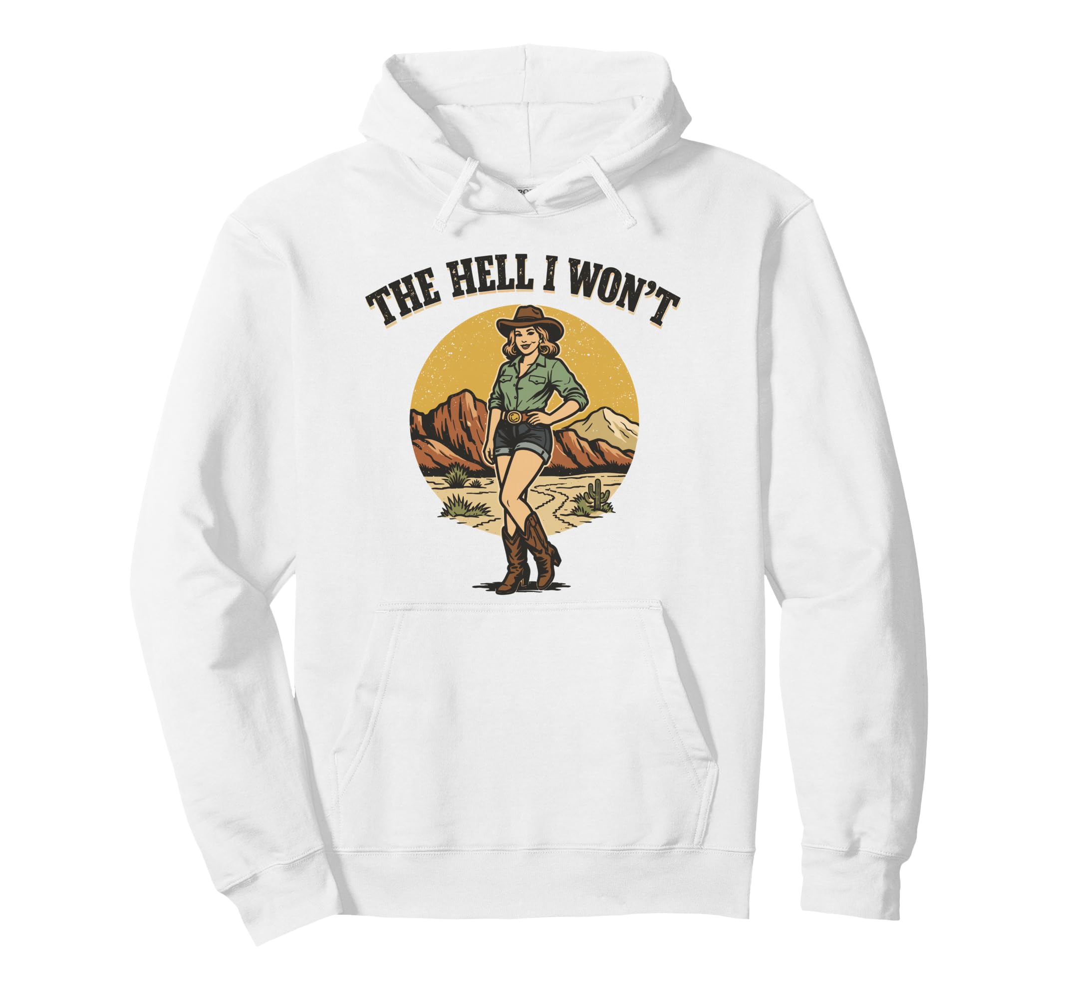 Hell I Wont Funny Cowgirl Womans Western Hoodie - Trendy Graphic Unisex - T-Shirt, Sweatshirt, Hoodie
