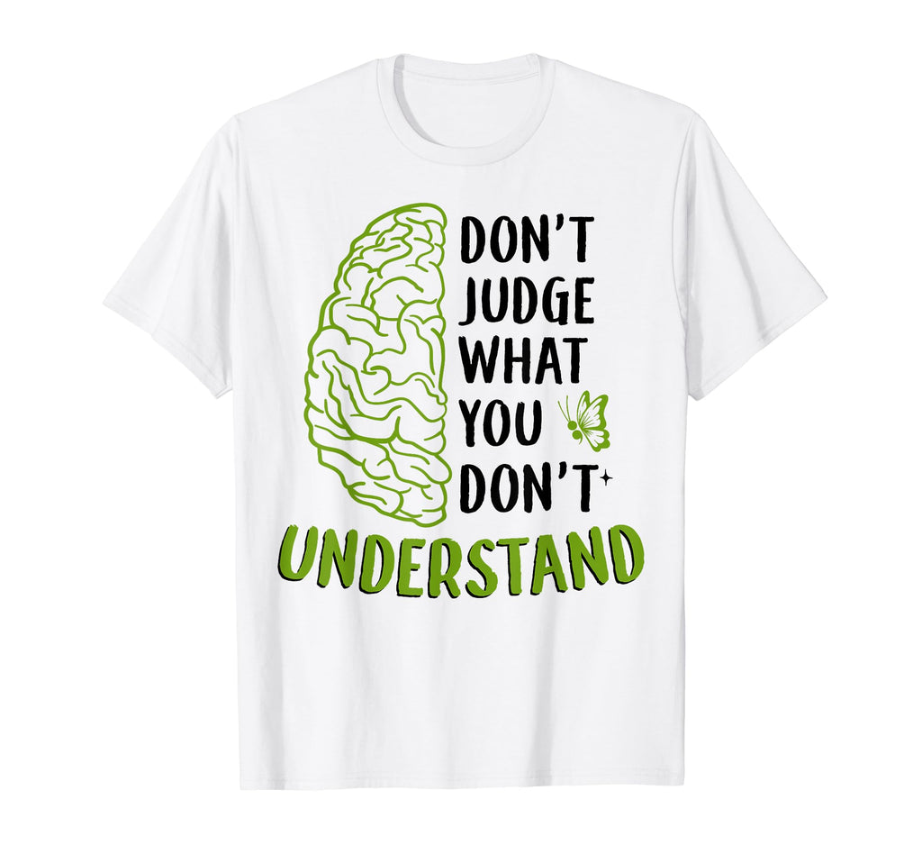 Dont Judge Depression Anxiety T-Shirt - Casual Everyday Wear for Adults - T-Shirt, Sweatshirt, Hoodie