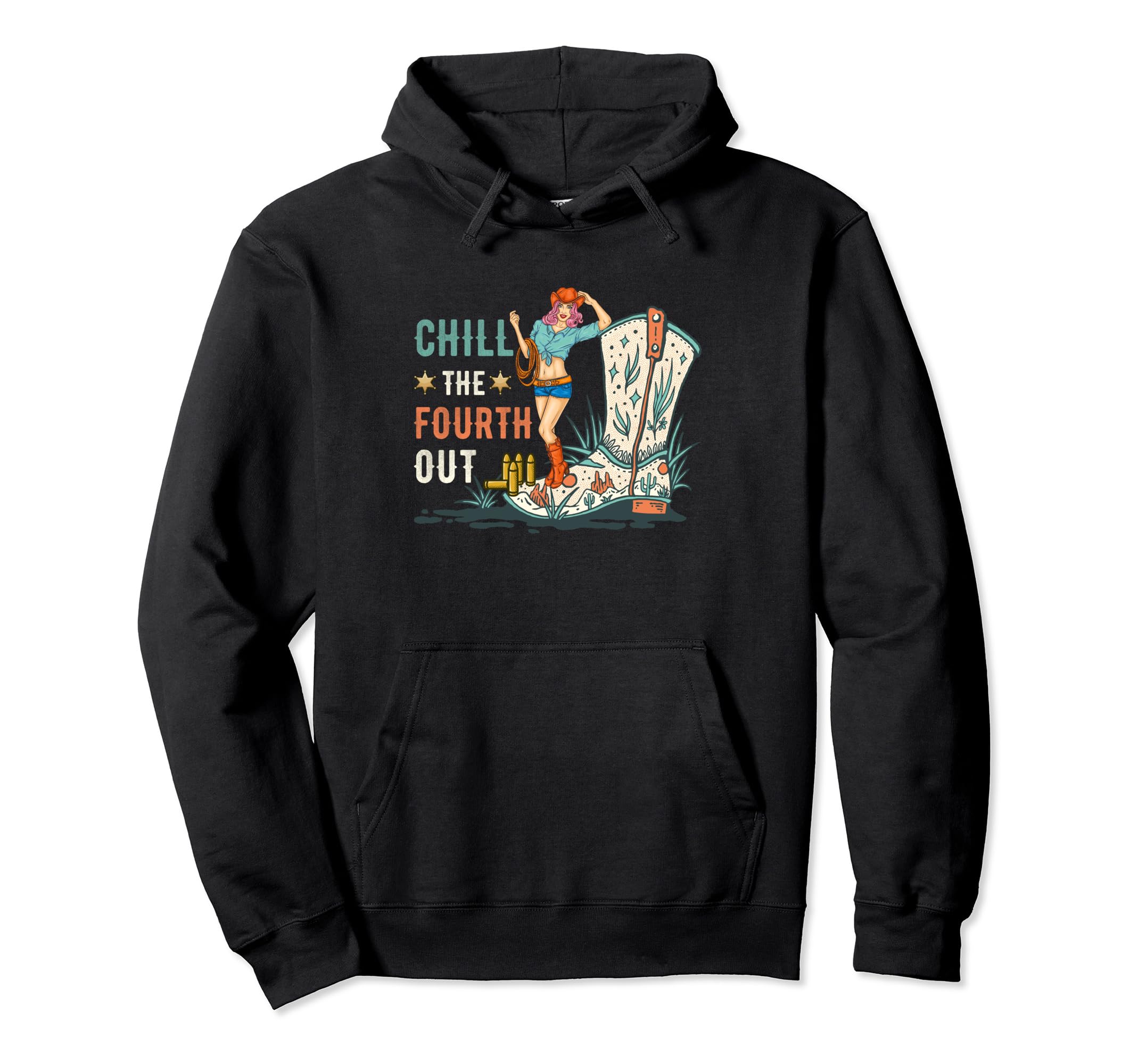 Chill Fourth Out Cowgirl Western 4Th July Hoodie - Novelty Apparel Unisex - T-Shirt, Sweatshirt, Hoodie