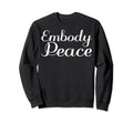 Embody Peace Mental Health Sweatshirt - Custom Art Print Men Women - T-Shirt, Sweatshirt, Hoodie