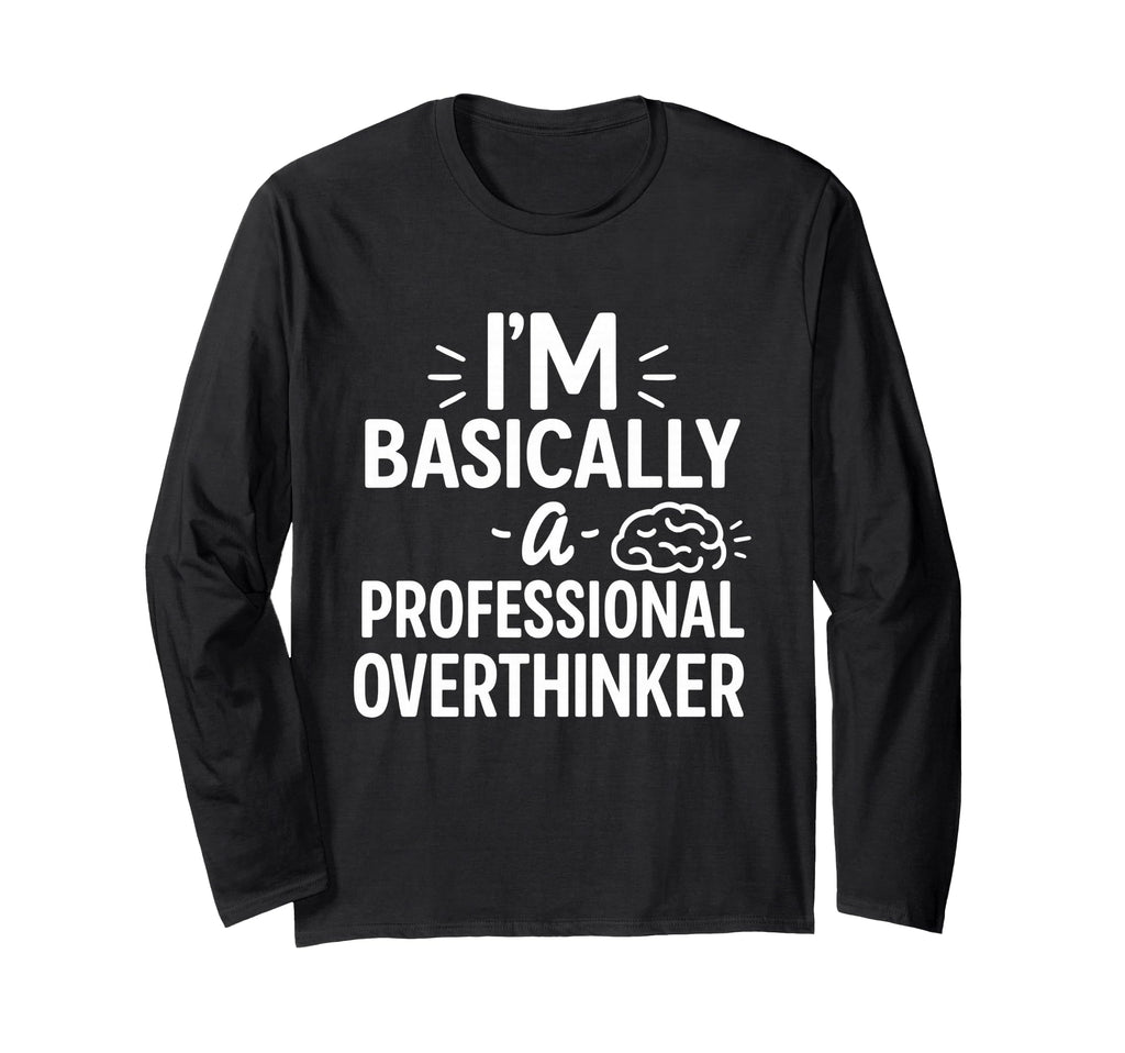 Funny Overthinking Anxious Minds T-Shirt - Trendy Graphic Men Women - T-Shirt, Sweatshirt, Hoodie
