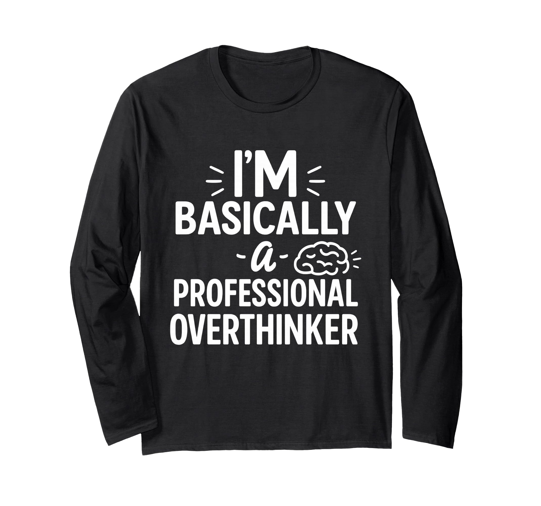 Funny Overthinking Anxious Minds T-Shirt - Trendy Graphic Men Women - T-Shirt, Sweatshirt, Hoodie