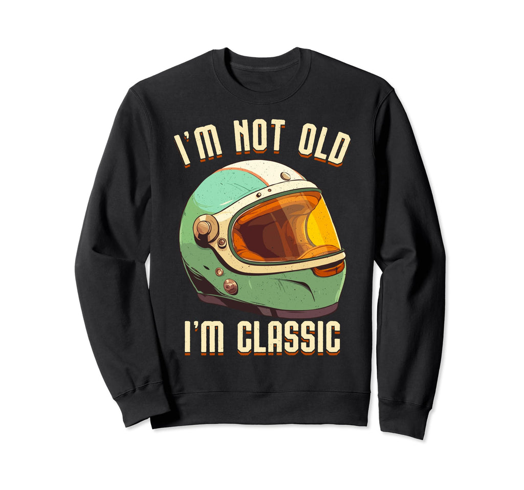Im Not Old Im Motorcycle Helmet Sweatshirt - Aesthetic Graphic for Adults - T-Shirt, Sweatshirt, Hoodie