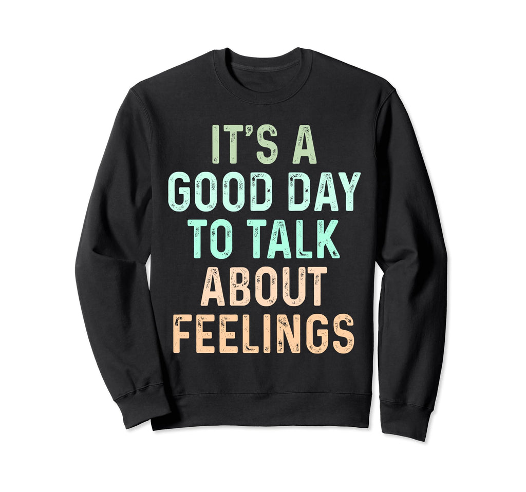 Its Good Day To Talk About Sweatshirt - Fun Novelty Design Men Women - T-Shirt, Sweatshirt, Hoodie