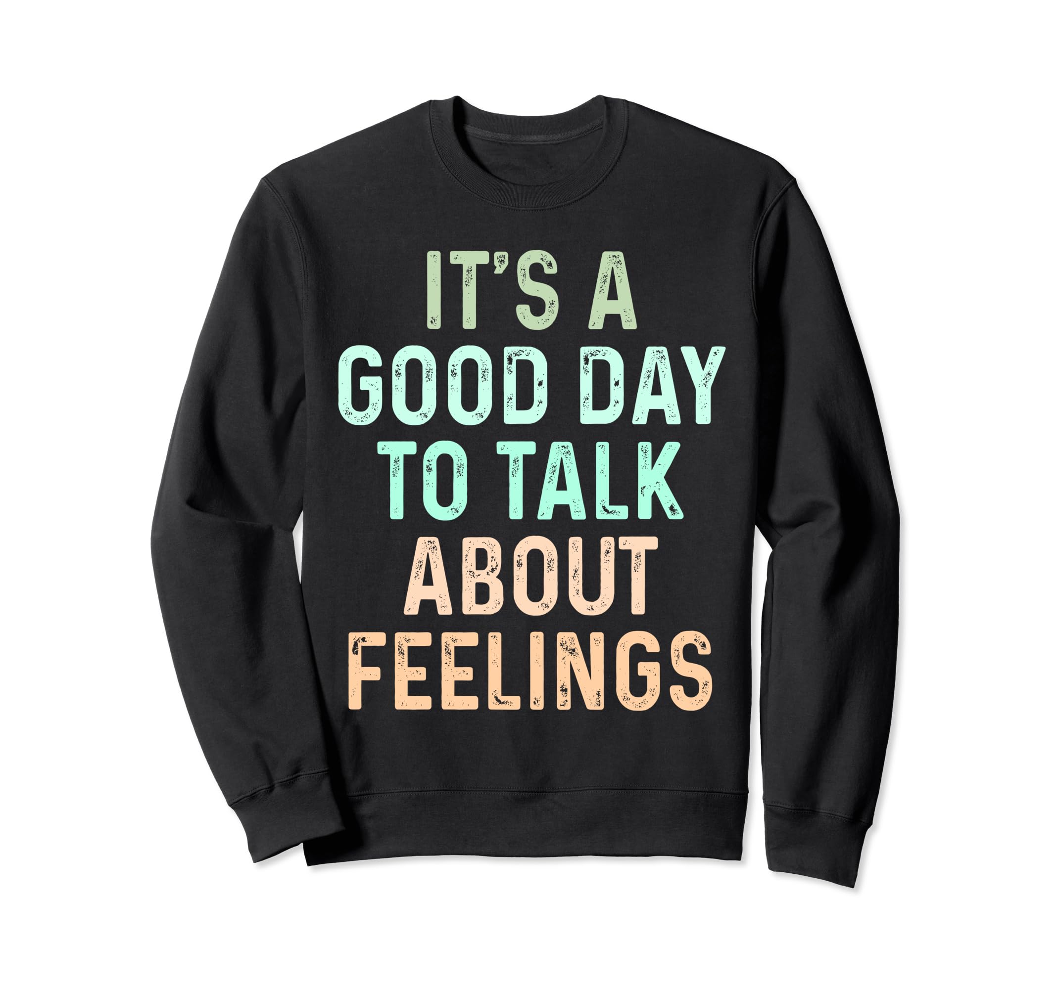 Its Good Day To Talk About Sweatshirt - Fun Novelty Design Men Women - T-Shirt, Sweatshirt, Hoodie
