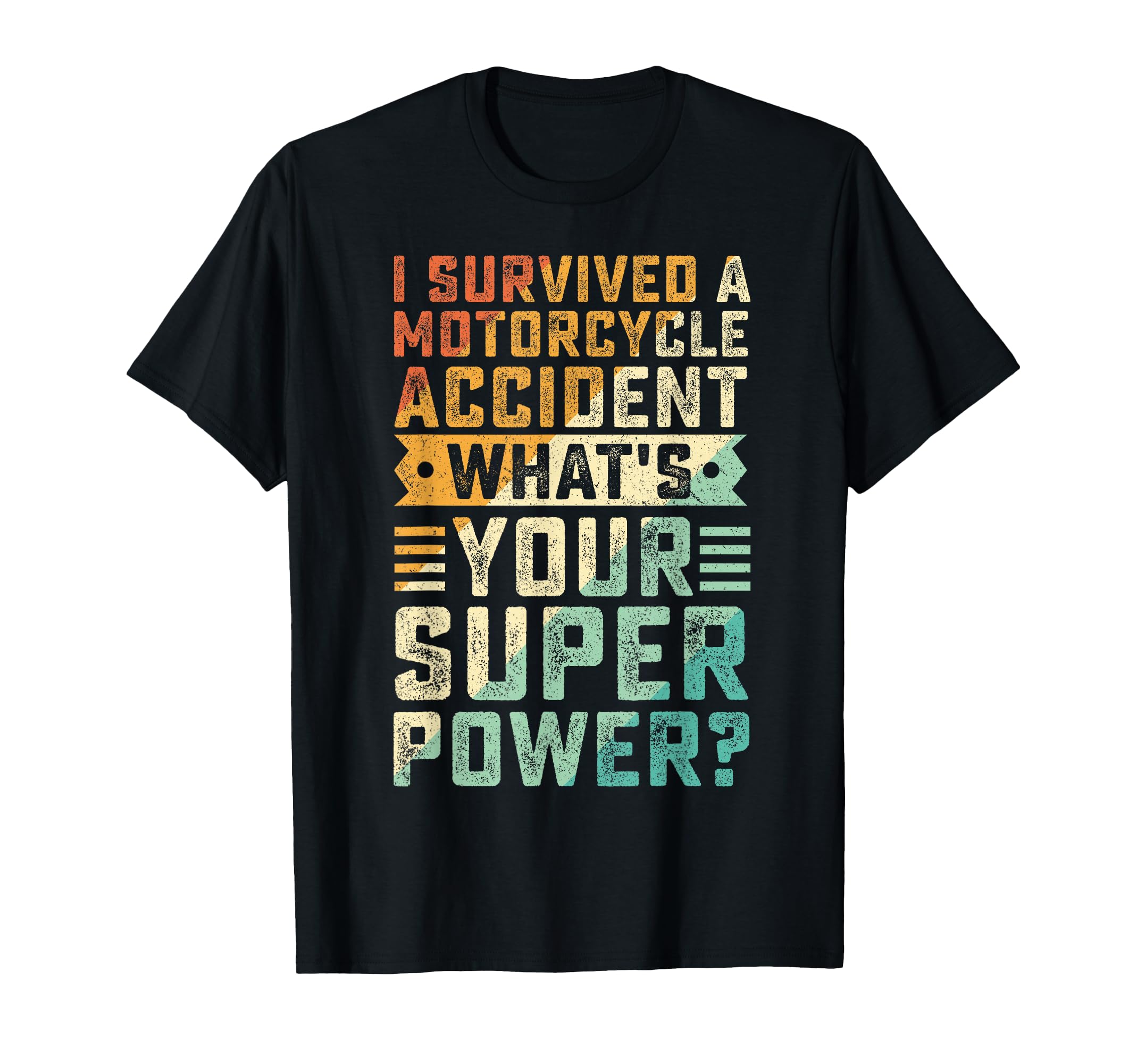 I Survived Motorcycle Accident Survivor T-Shirt - Graphic Print Unisex - T-Shirt, Sweatshirt, Hoodie