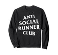 Anti Social Runner Club Funny Sweatshirt - Casual Everyday Wear for Adults - T-Shirt, Sweatshirt, Hoodie