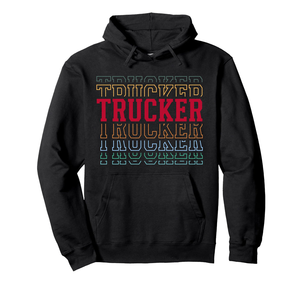 Trucker Funny Layered Text Truck Driver Hoodie - Novelty Apparel Men Women - T-Shirt, Sweatshirt, Hoodie