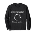Funny Overthinking Please Wait Loading Joke T-Shirt - Trendy Graphic Unisex - T-Shirt, Sweatshirt, Hoodie