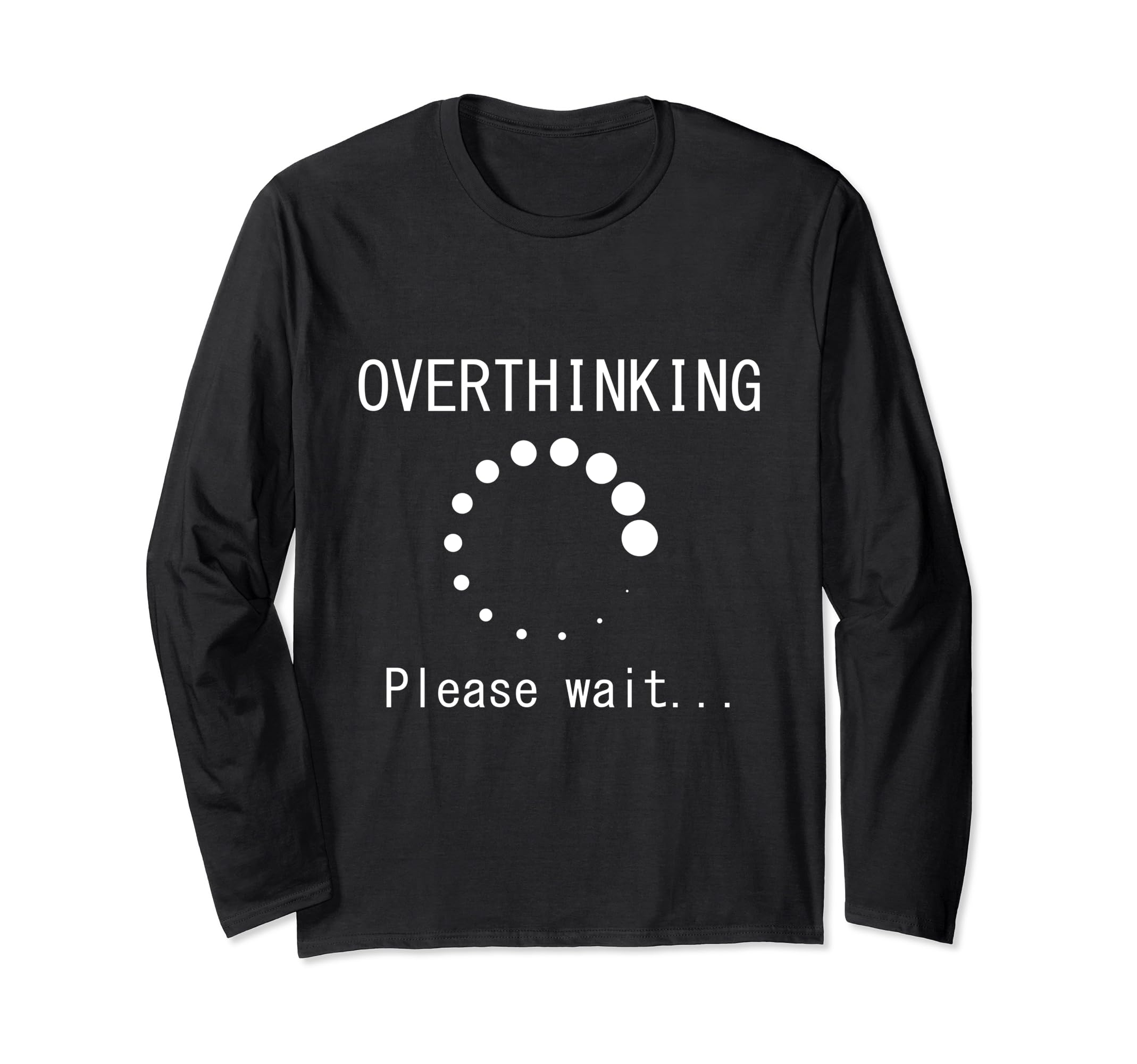 Funny Overthinking Please Wait Loading Joke T-Shirt - Trendy Graphic Unisex - T-Shirt, Sweatshirt, Hoodie