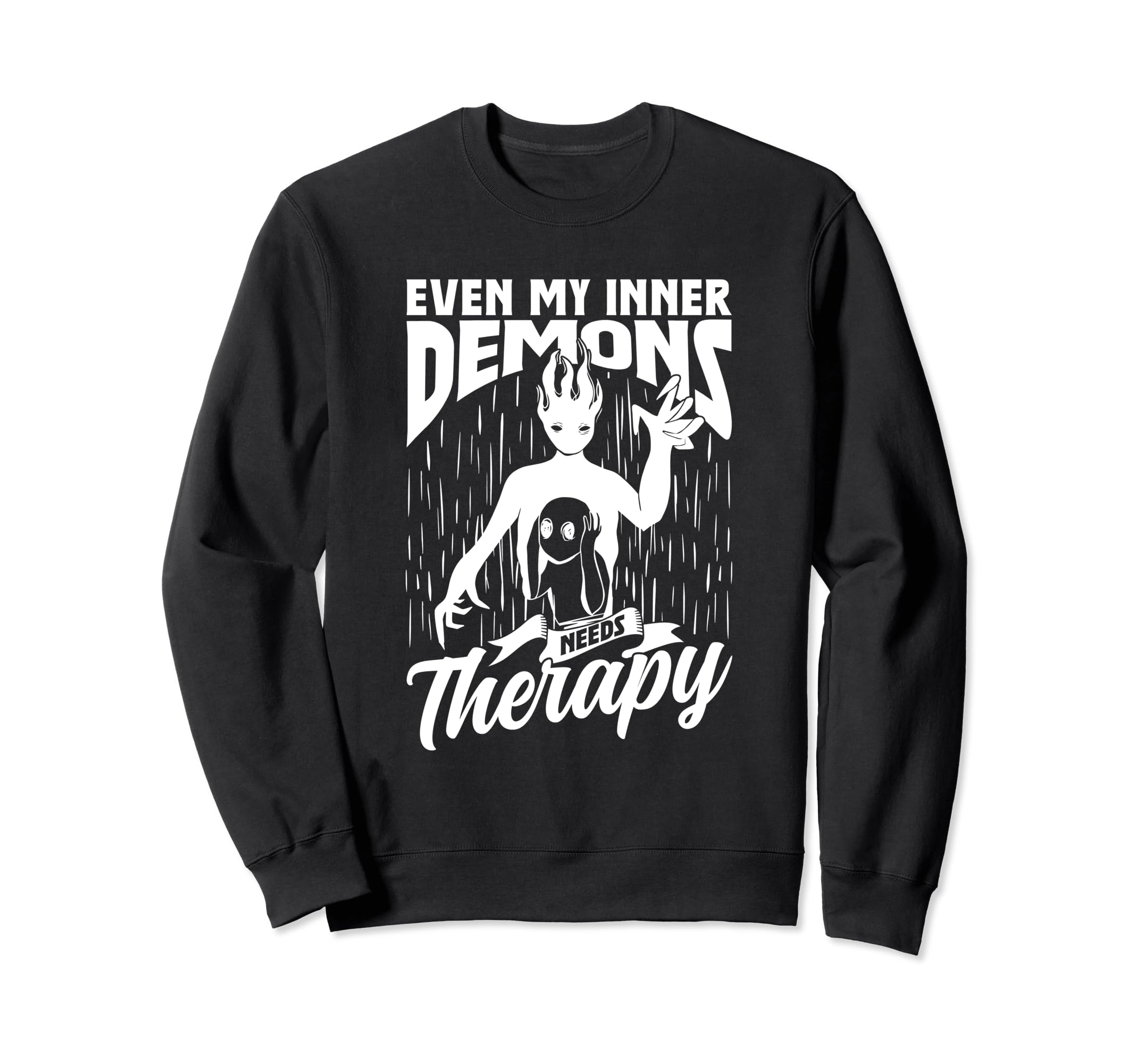 Even My Inner Demons Need Therapy Sweatshirt - Unique Graphic Men Women - T-Shirt, Sweatshirt, Hoodie