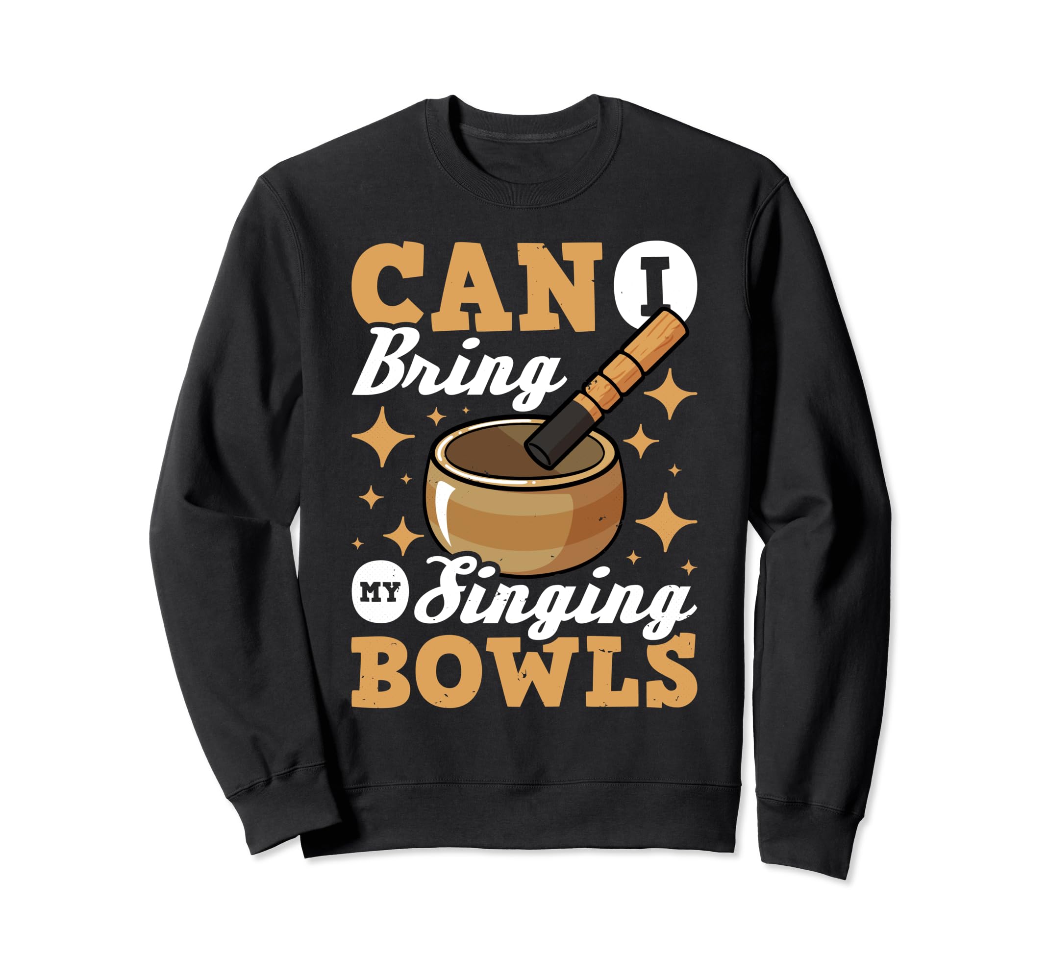 Can I Bring My Singing Bowls Tibetan Sweatshirt - Graphic Print Unisex - T-Shirt, Sweatshirt, Hoodie