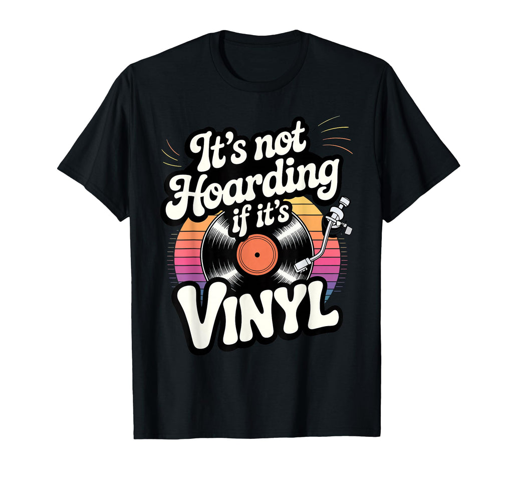 Its Not Hoarding If Its Vinyl T-Shirt - Minimalist Print Men Women - T-Shirt, Sweatshirt, Hoodie
