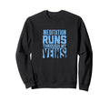 Meditation Runs Through My Veins Sweatshirt - Trendy Graphic for Adults - T-Shirt, Sweatshirt, Hoodie