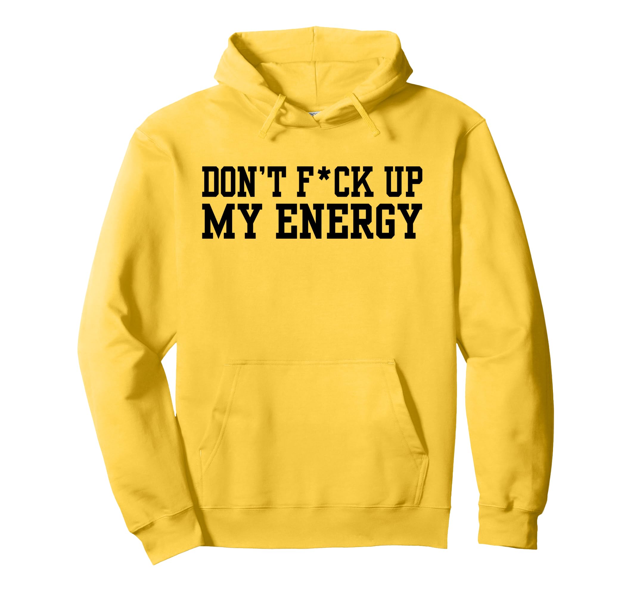 Dont Fck Up My Energy Dont Mess My Energy Hoodie - Unique Graphic Unisex - T-Shirt, Sweatshirt, Hoodie