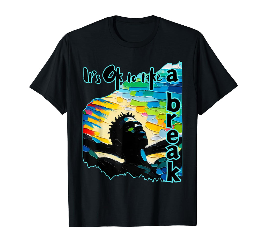 Its Ok To Take Break Black Mental T-Shirt - Trendy Graphic for Adults - T-Shirt, Sweatshirt, Hoodie