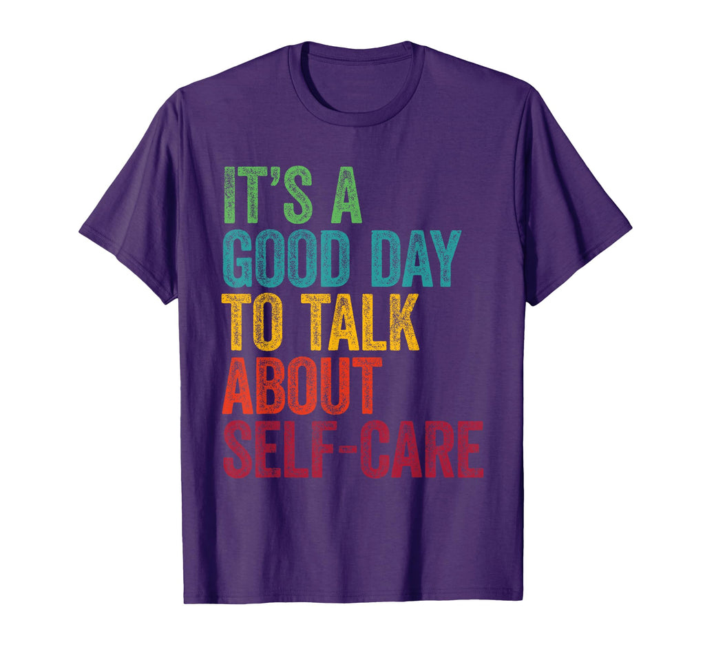 Its Good Day To Talk About Self Care T-Shirt - Minimalist Print Unisex - T-Shirt, Sweatshirt, Hoodie