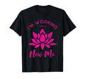 New Me I Am Working Lotus Flower T-Shirt - Custom Art Print for Adults - T-Shirt, Sweatshirt, Hoodie