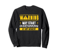 Overthinker Warning May Start Sweatshirt - Casual Everyday Wear Men Women - T-Shirt, Sweatshirt, Hoodie