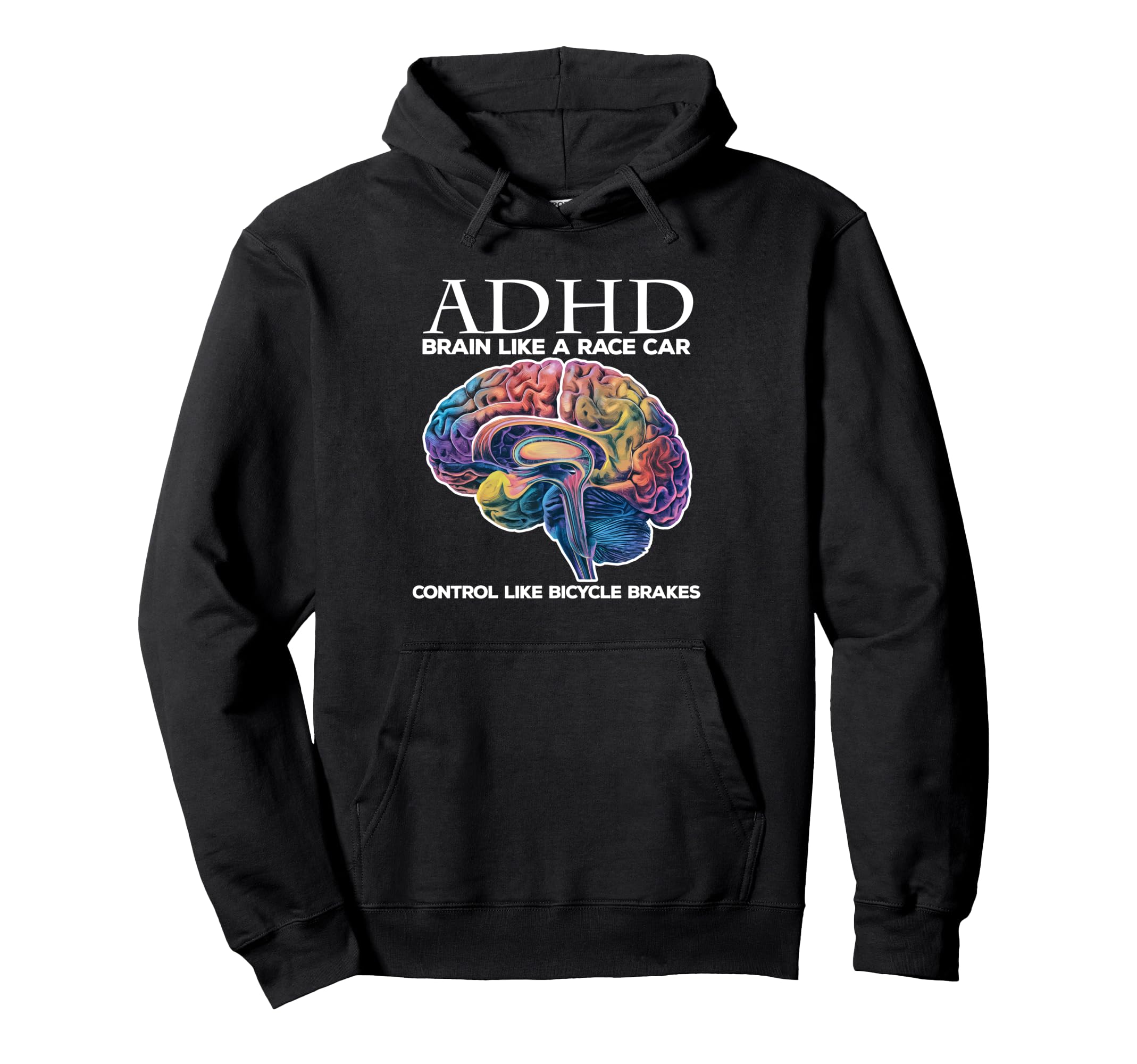 Adhd Brain Like Race Car Control Like Hoodie - Trendy Graphic Unisex - T-Shirt, Sweatshirt, Hoodie