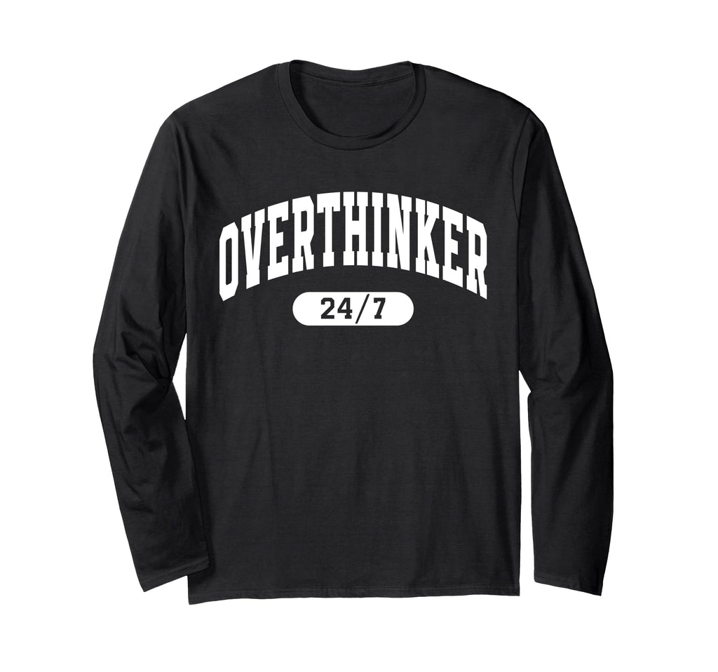 Overthinker 24 7 Funny Mental Health T-Shirt - Streetwear Style Unisex - T-Shirt, Sweatshirt, Hoodie