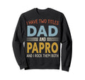 I Have Two Titles Dad And Papro Sweatshirt - Custom Art Print for Adults - T-Shirt, Sweatshirt, Hoodie
