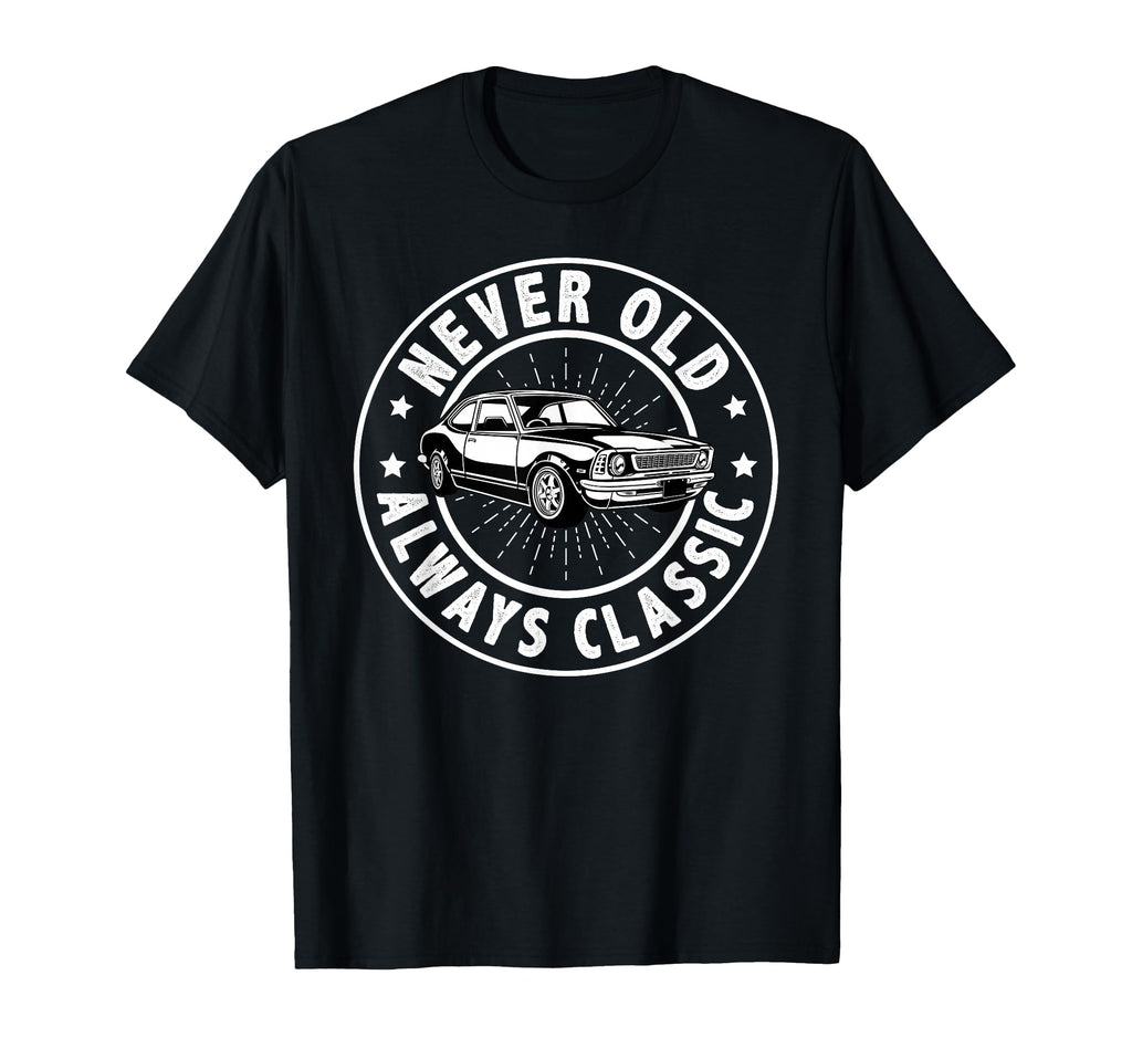 Muscle Cars Never Old Always T-Shirt - Fun Novelty Design Unisex - T-Shirt, Sweatshirt, Hoodie