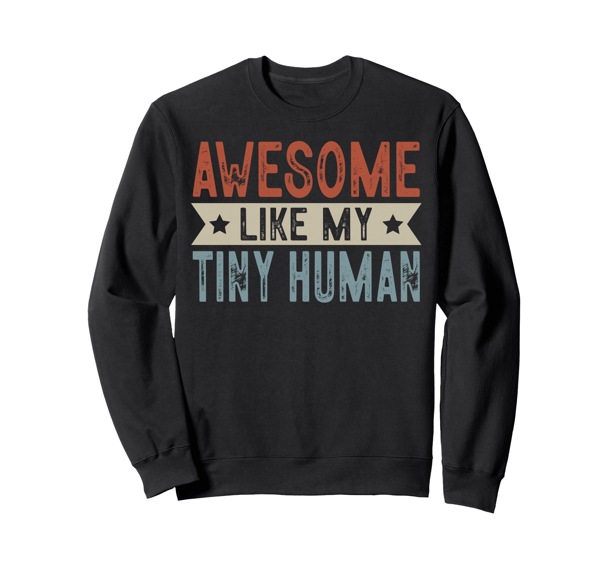 Awesome Like My Tiny Human Sweatshirt - Minimalist Print Men Women - T-Shirt, Sweatshirt, Hoodie