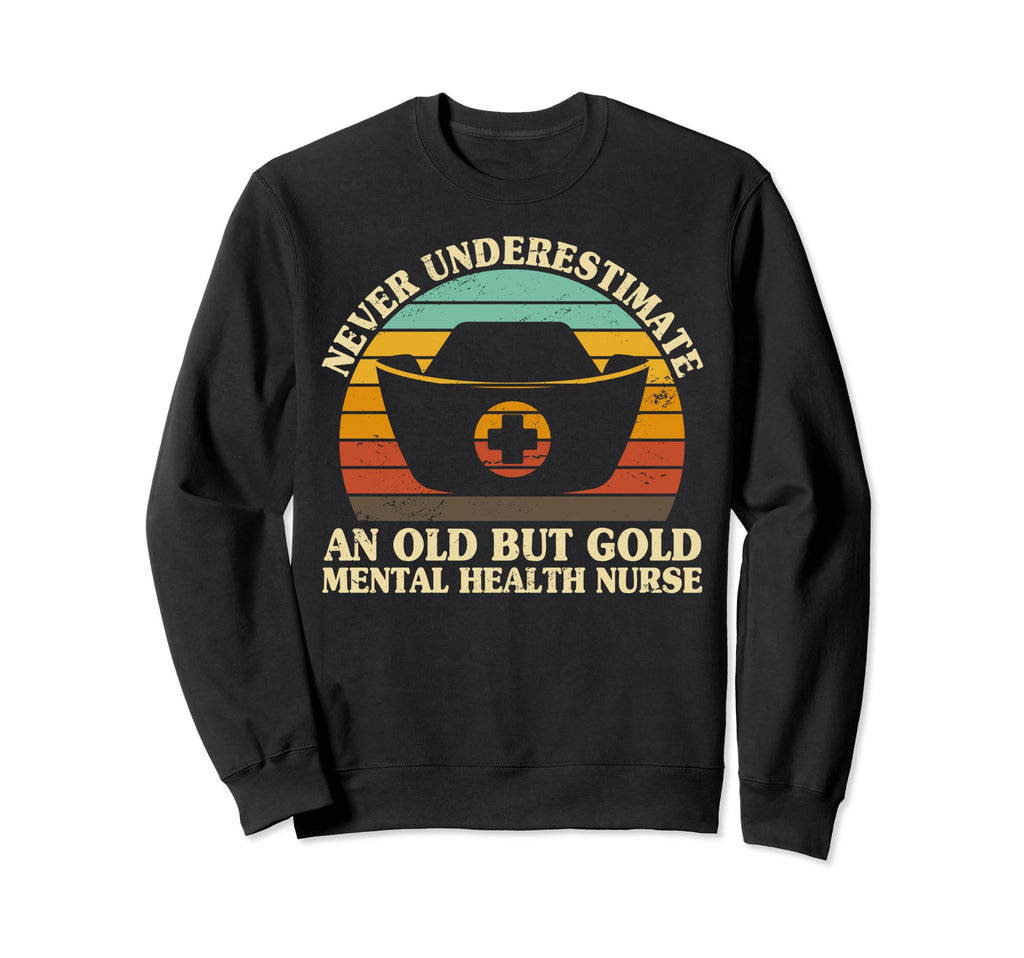 Never Underestimate Old Mental Sweatshirt - Fun Novelty Design Unisex - T-Shirt, Sweatshirt, Hoodie