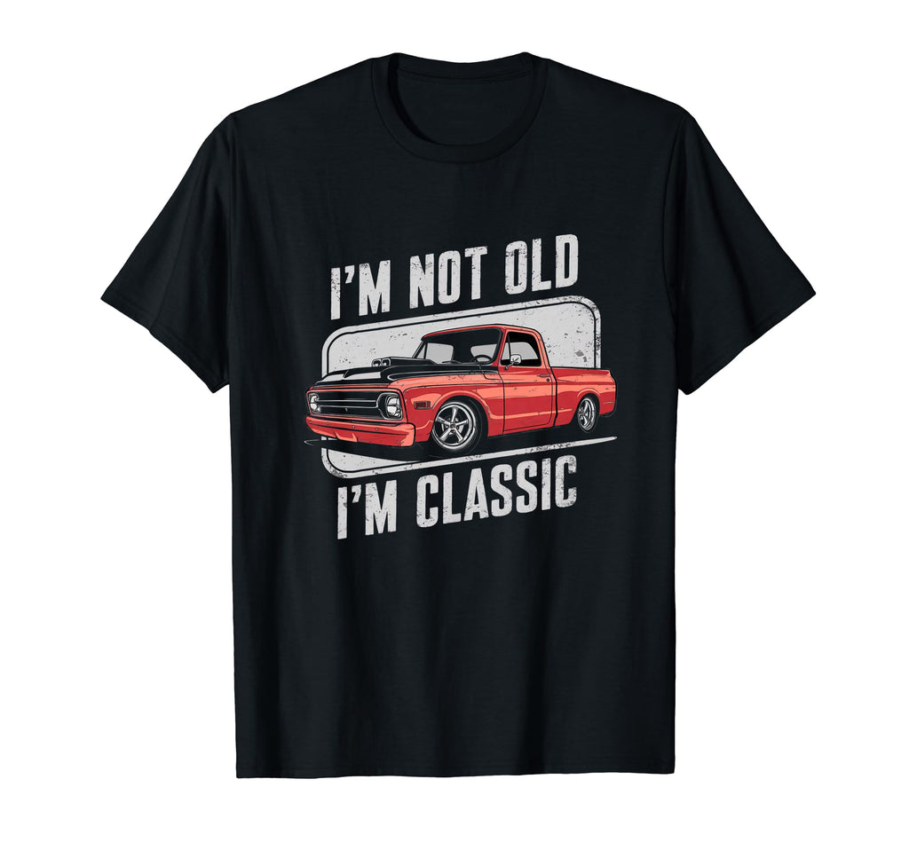 Im Not Old Im Truck Funny T-Shirt - Unique Graphic Unisex - T-Shirt, Sweatshirt, Hoodie