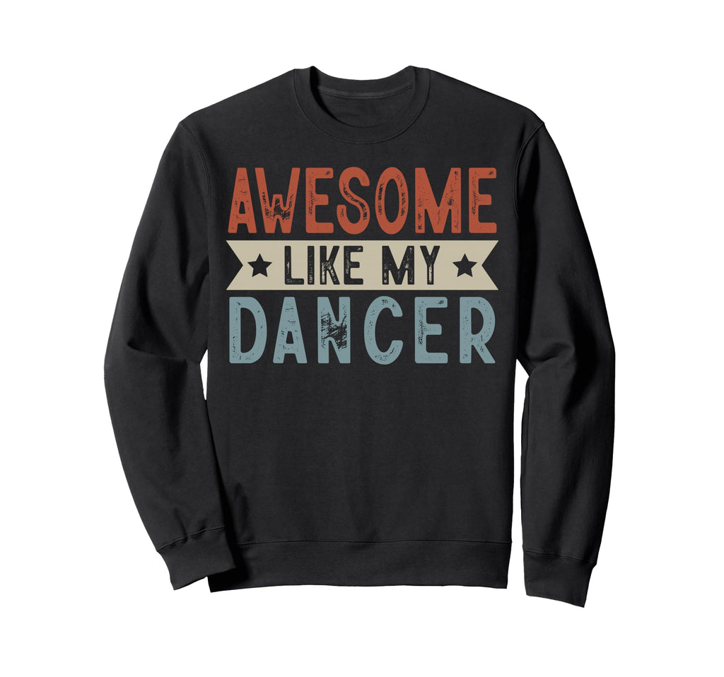 Awesome Like My Dancer Aesthetic Sweatshirt - Trendy Graphic for Adults - T-Shirt, Sweatshirt, Hoodie