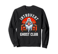 Introvert Ghost Club Anti Social Sweatshirt - Novelty Apparel for Adults - T-Shirt, Sweatshirt, Hoodie