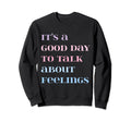 Its Good Day To Talk About Sweatshirt - Casual Everyday Wear Unisex - T-Shirt, Sweatshirt, Hoodie