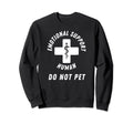 Emotional Support Human Do Not Sweatshirt - Custom Art Print for Adults - T-Shirt, Sweatshirt, Hoodie