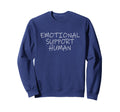 Emotional Support Human Service Sweatshirt - Fun Novelty Design for Adults - T-Shirt, Sweatshirt, Hoodie
