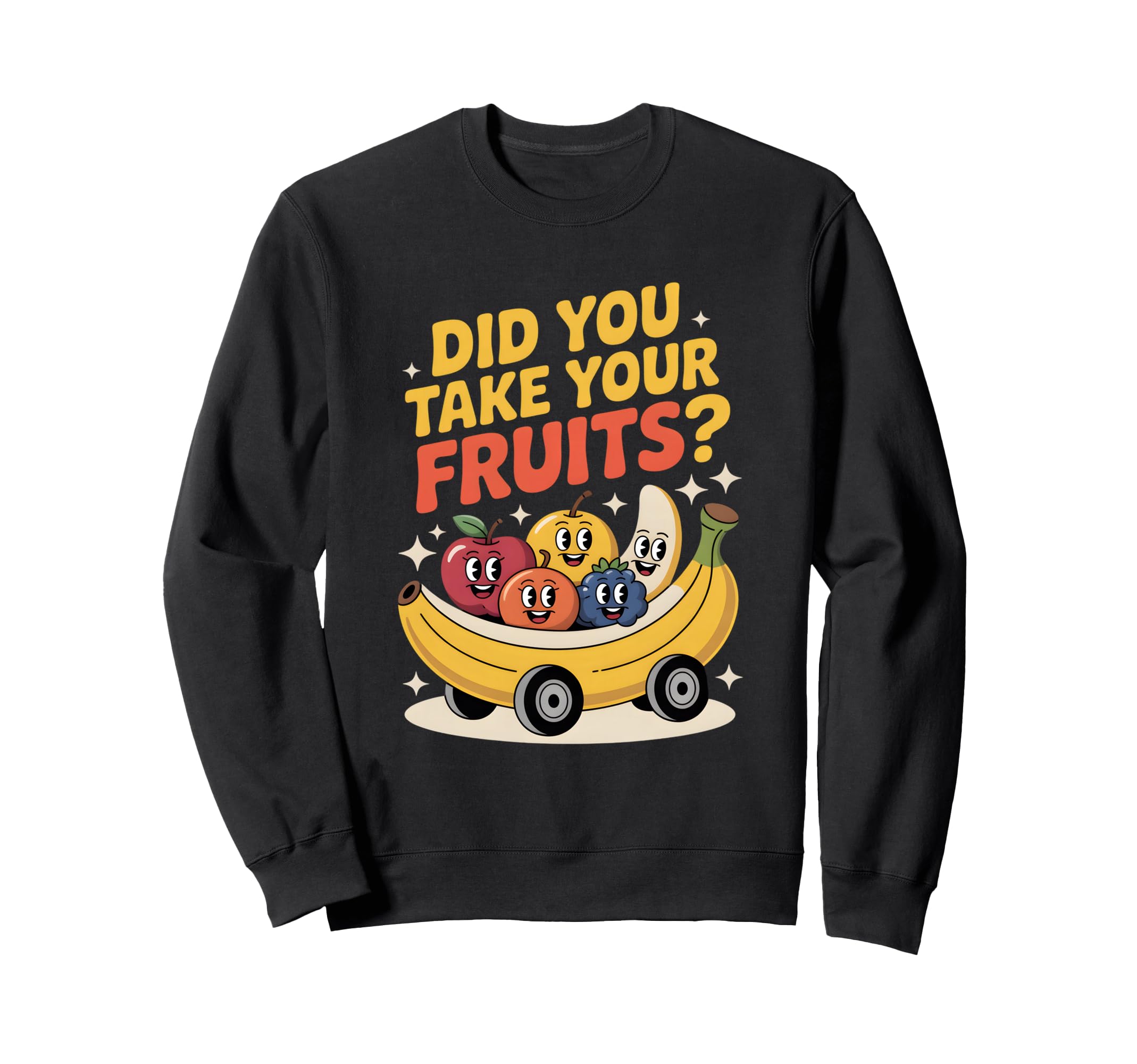 Funny Did You Take Your Fruits Sweatshirt - Minimalist Print for Adults - T-Shirt, Sweatshirt, Hoodie