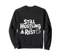 Still Hustling To Rest Mindfulness Sweatshirt - Trendy Graphic for Adults - T-Shirt, Sweatshirt, Hoodie
