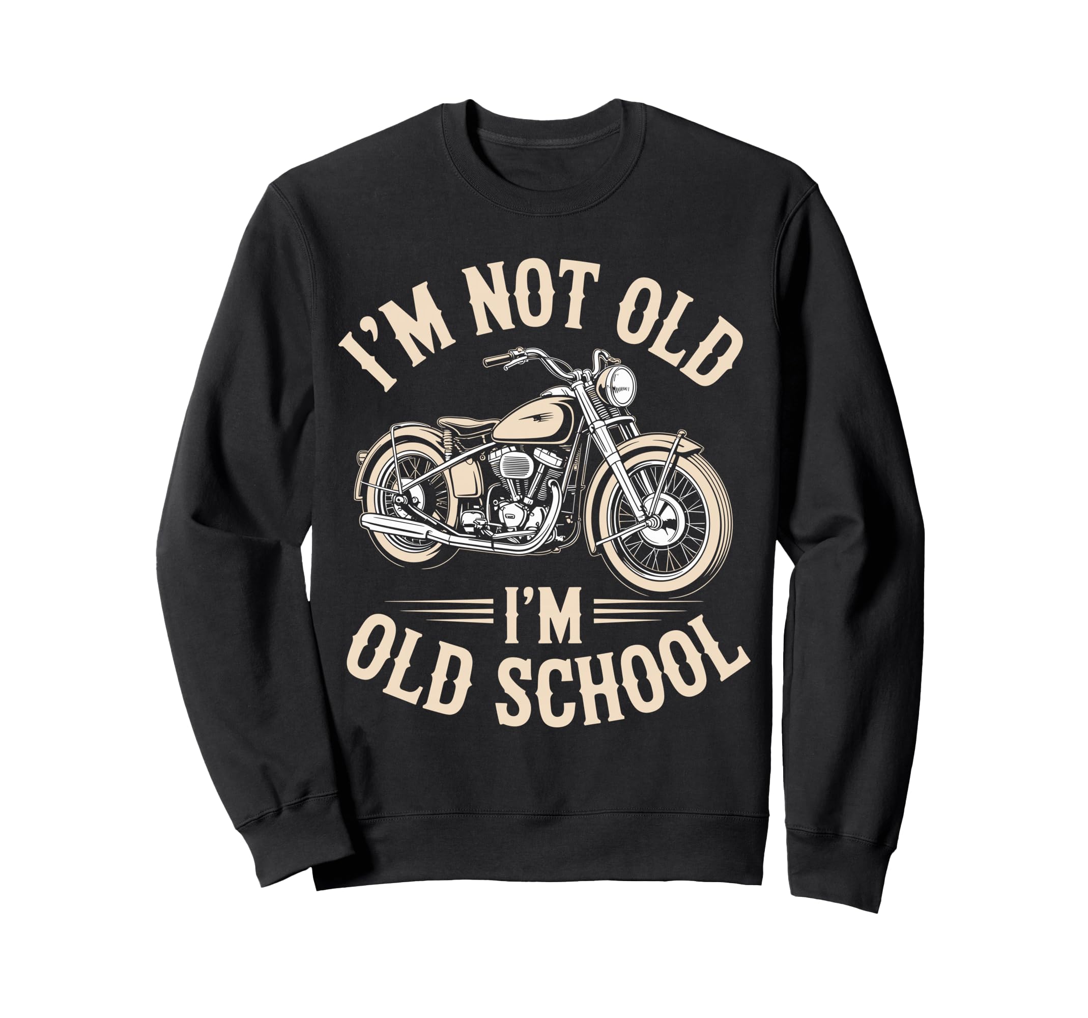 Im Not Old Im Old School Funny Sweatshirt - Novelty Apparel for Adults - T-Shirt, Sweatshirt, Hoodie